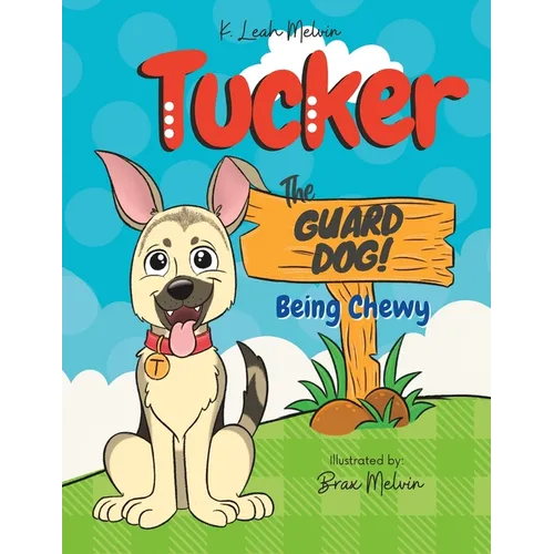 Tucker the Guard Dog: Being Chewy