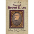 The Life of General Robert E. Lee For Children, In Easy Words