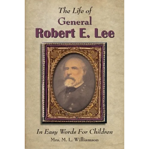 The Life of General Robert E. Lee For Children, In Easy Words