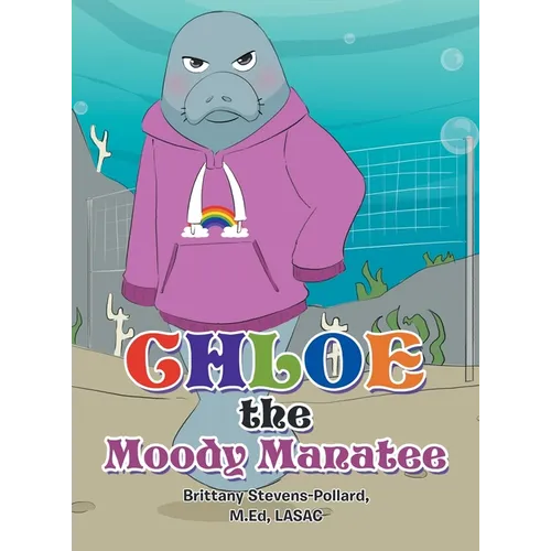 Chloe the Moody Manatee