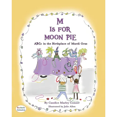 M Is for Moon Pie: ABCs IN THE BIRTHPLACE OF MARDI GRAS