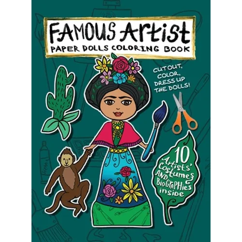 Famous Artist Paper Doll Coloring Book: Kids can Dress Up the Dolls in Costumes of 10 Different Well-Known Artists! Comes with a Biography for Each Pa
