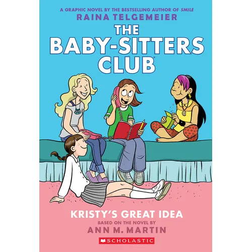 Kristy's Great Idea: A Graphic Novel (the Baby-Sitters Club #1): Volume 1