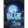 Blue Bayou Moon