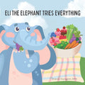 Eli the Elephant Tries Everything: A children's story about embracing new food