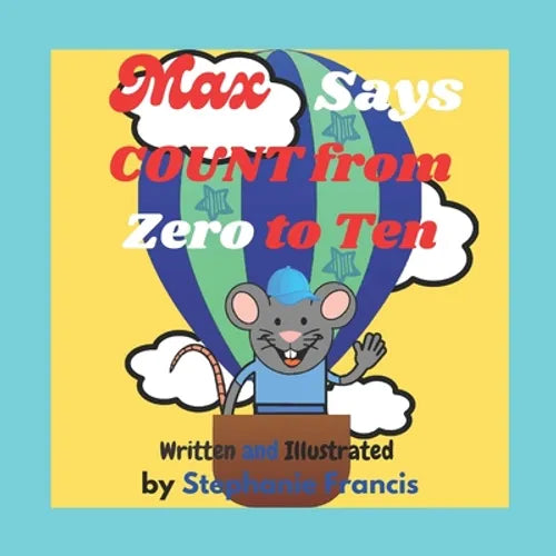 Max Says COUNT from Zero to Ten: A Great Counting Picture Book for Kids