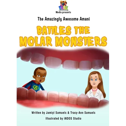 The Amazingly Awesome Amani Battles the Molar Monsters