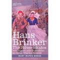 Hans Brinker: The Silver Skates, A Story of Life in Holland