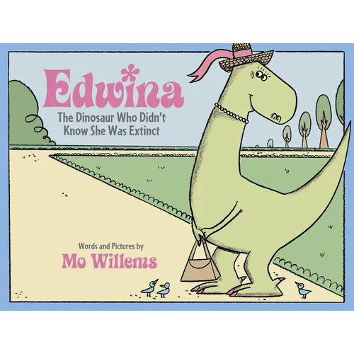 Edwina, the Dinosaur Who Didn't Know She Was Extinct