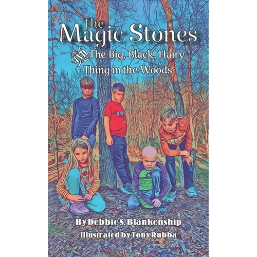The Magic Stones: The Big, Black, Hairy Thing in the Woods