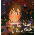 So You Want to Be a Witch?