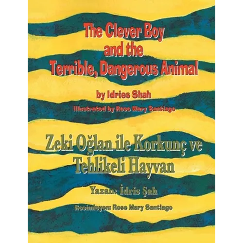 The Clever Boy and the Terrible, Dangerous Animal / Zeki Oğlan ile Korkunç ve Tehlikeli Hayvan: Bilingual English-Turkish Edition / İngilizc