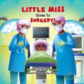 Little Miss Goes to Surgery