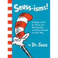 Seuss-Isms!: A Guide to Life for Those Just Starting Out...and Those Already on Their Way