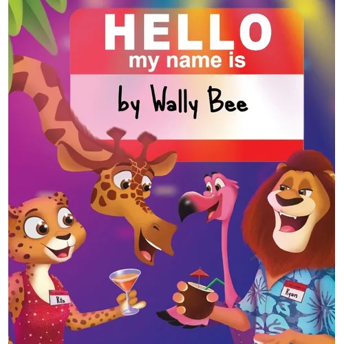 Hello, My Name Is: A Fun Rhyming Zoo Adventure About Friendship and Self-Expression