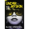 Under My Skin: Drama, Trauma & Rock 'n' Roll