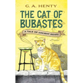 The Cat of Bubastes: A Tale of Ancient Egypt