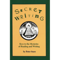 Secret Writing: Keys to the Mysteries of Reading and Writing