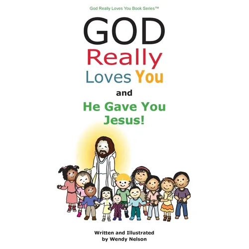 God Really Loves You and He Gave You Jesus!