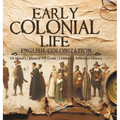 Early Colonial Life English Colonization US History History 7th Grade Children's American History