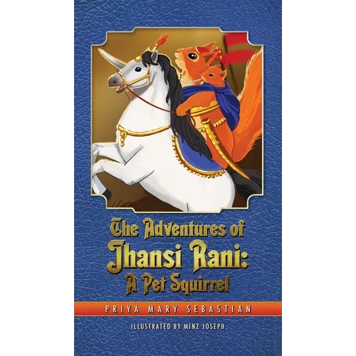The Adventures Of Jhansi Rani: A Pet Squirrel
