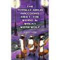The Totally Ninja Raccoons Meet the Weird & Wacky Werewolf