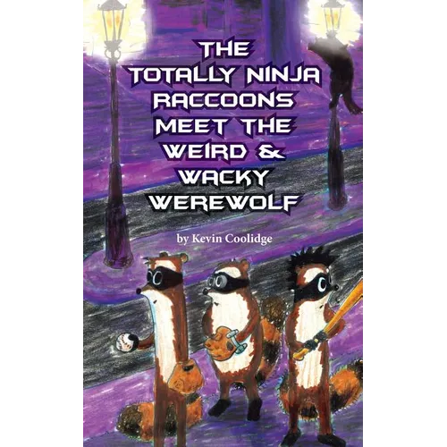 The Totally Ninja Raccoons Meet the Weird & Wacky Werewolf