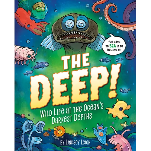 The Deep!: Wild Life at the Ocean's Darkest Depths