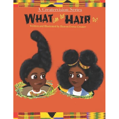 What can our hair do?: A fun and educational Children's Book about Natural Hair