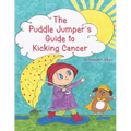 The Puddle Jumper's Guide to Kicking Cancer: A true story about a spunky puddle jumper named Gracie and her dog, Roo, who give readers an honest, hope