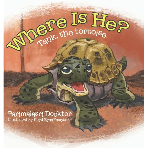 Where Is He?: Tank, the tortoise