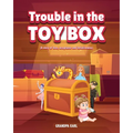 Trouble in the Toy Box: (A story of love, acceptance and inclusiveness)
