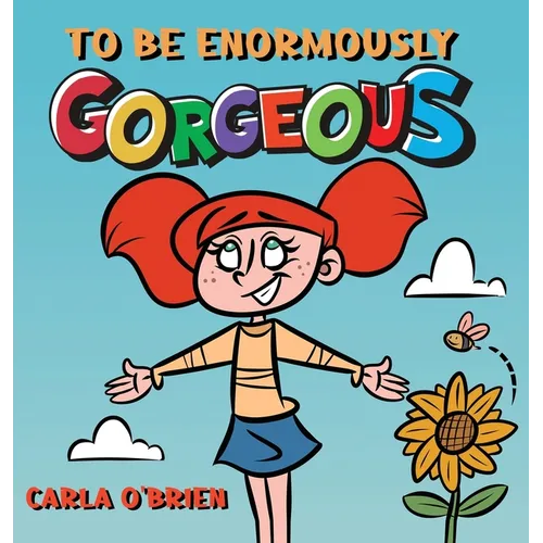 To Be Enormously Gorgeous