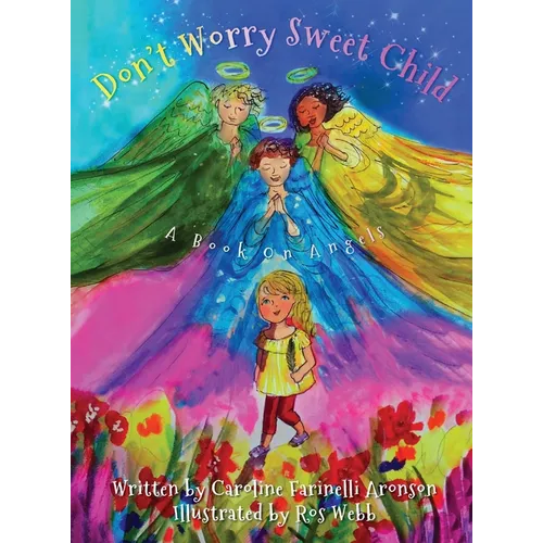Don't Worry Sweet Child: A Book On Angels