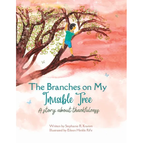 The Branches on My Invisible Tree: A children's story about thankfulness