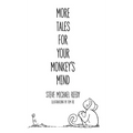 More Tales For Your Monkey's Mind