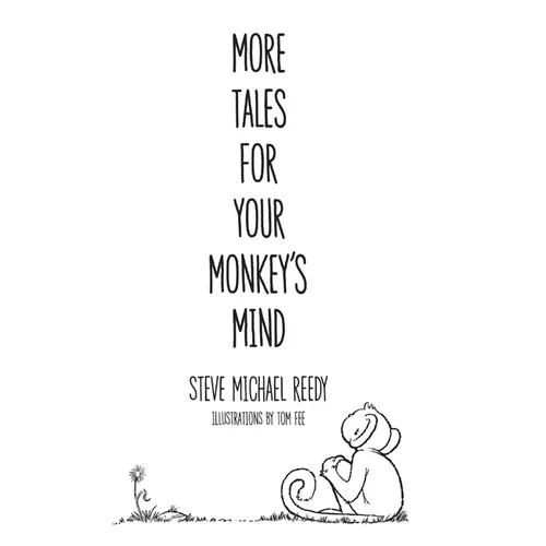 More Tales For Your Monkey's Mind