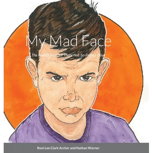 My Mad Face: The Perfect Book for Those Not-So-Perfect Days