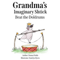 Grandma's Imaginary Shtick Beat the Doldrums