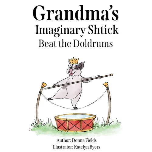 Grandma's Imaginary Shtick Beat the Doldrums