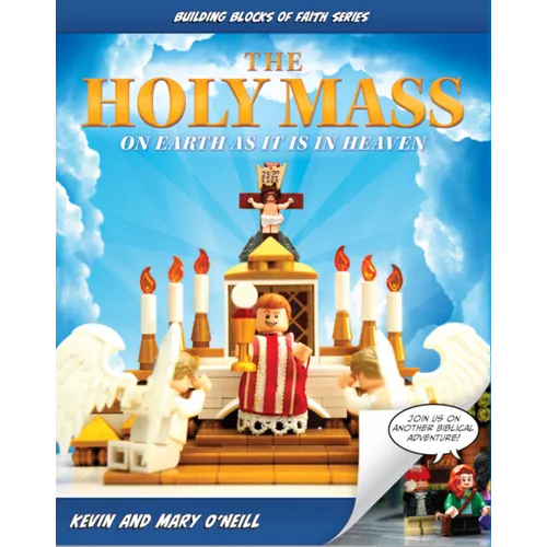 The Holy Mass: On Earth as It Is in Heaven