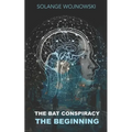 The Bat Conspiracy: - The Beginning -