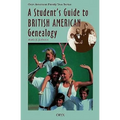 A Student's Guide to British American Genealogy