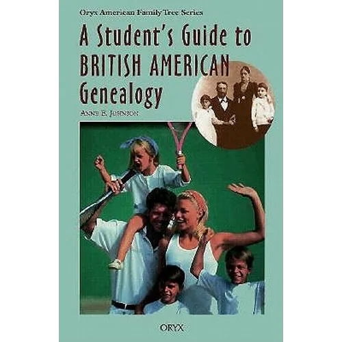 A Student's Guide to British American Genealogy