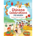 Chinese Celebrations for Children: Festivals, Holidays and Traditions