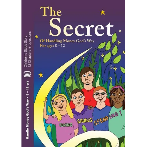 The Secret: Of  Handling Money God's Way For ages 8 - 12