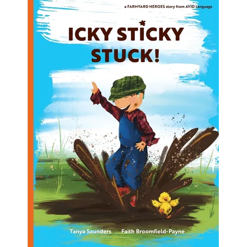 Icky Sticky Stuck!: come join the fun and games on the farm while practicing 'learning to listen' sounds