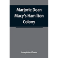 Marjorie Dean Macy's Hamilton Colony