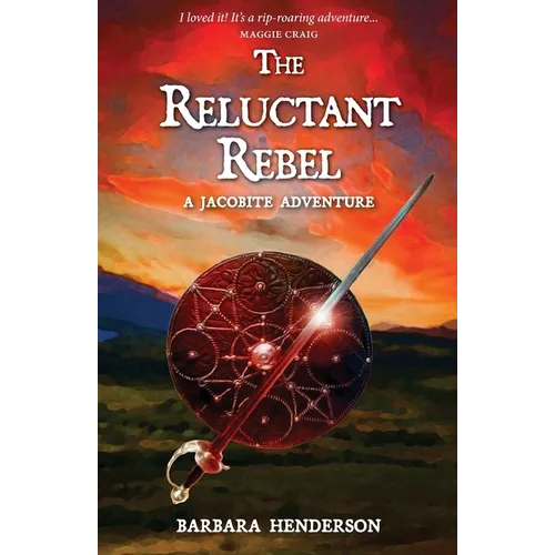 The Reluctant Rebel: A Jacobite Adventure
