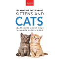 101 Amazing Facts About Kittens and Cats: Feline Trivia, Breeds, Quiz and Photos for Curious Kids and Animal Lovers